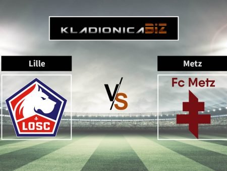 Prognoza: Lille vs Metz (nedjelja, 17:05)