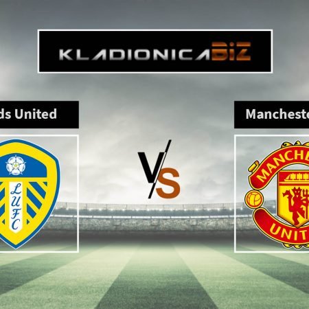 Prognoza: Leeds vs Manchester United (nedjelja, 15:00)