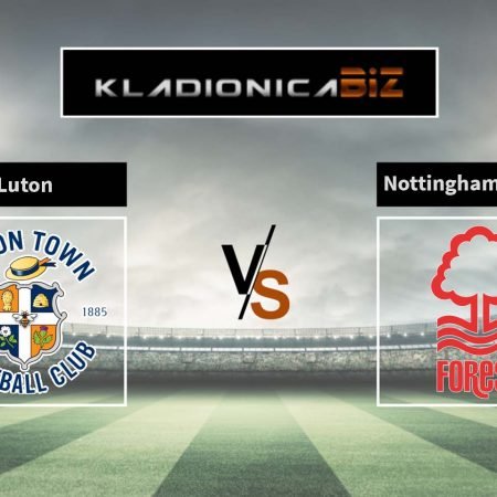 Prognoza: Luton vs Nottingham Forrest (petak, 13:30)