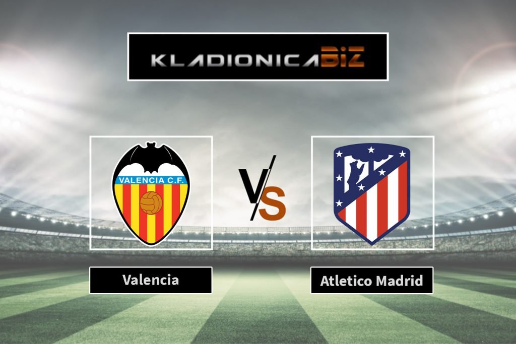 Valencia vs Atletico Madrid
