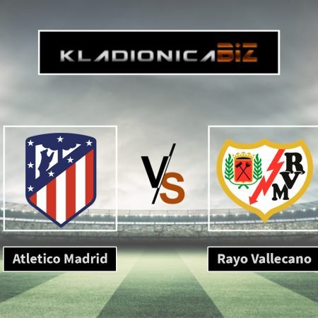 Prognoza: Atletico Madrid vs. Rayo Vallecano (utorak, 21:00)