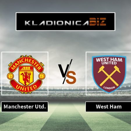 Tip dana: Manchester United vs. West Ham (nedjelja, 17:15)