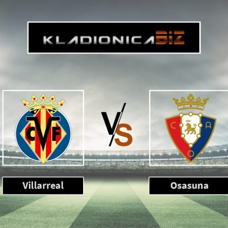 Prognoza: Villarreal vs. Osasuna (ponedjeljak, 21:00)