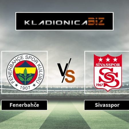 Prognoza: Fenerbahče vs. Sivasspor (ponedjeljak, 18:00)