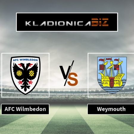 Prognoza: AFC Wilmbedon vs. Weymouth (utorak, 20:45)