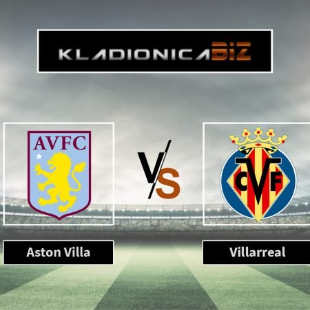 Prognoza: Aston Villa vs. Villarreal (četvrtak, 21:00)