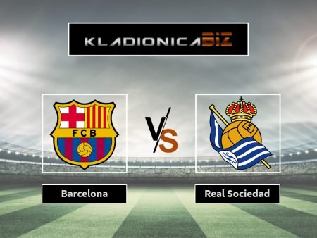 Tip dana: Barcelona vs Real Sociedad (ponedjeljak, 21:00)