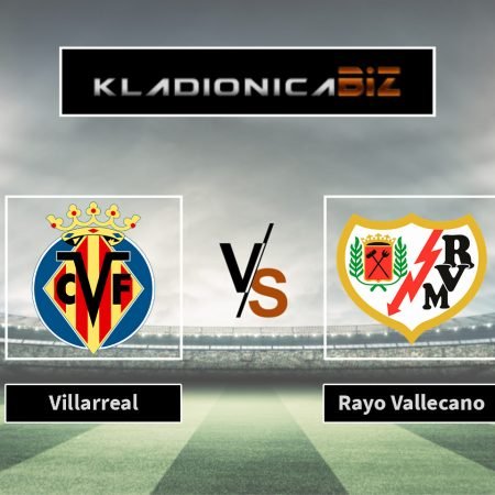 Tip dana: Villarreal vs Rayo Vallecano (ponedjeljak, 21:00)