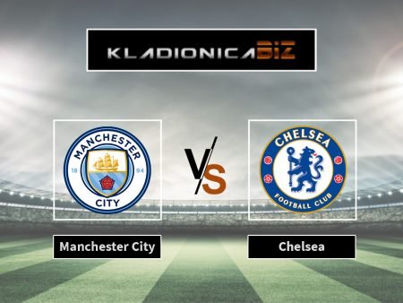 Tip dana: Manchester City vs Chelsea (subota, 18:15)