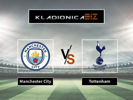 Tip dana: Manchester City vs Tottenham (nedjelja, 17:30)