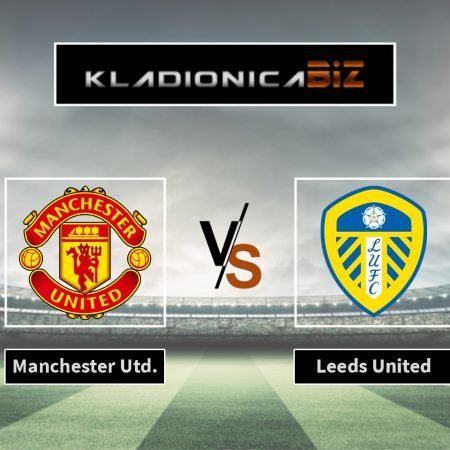 Tip dana: Manchester Utd vs Leeds (srijeda, 21:00)