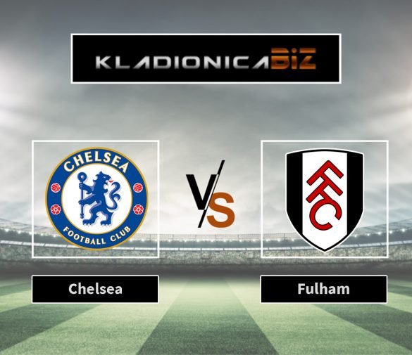 Tip dana: Chelsea vs Fulham (petak, 21:00)
