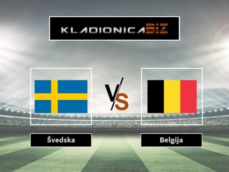Prognoza: Švedska vs Belgija (petak, 20:45)