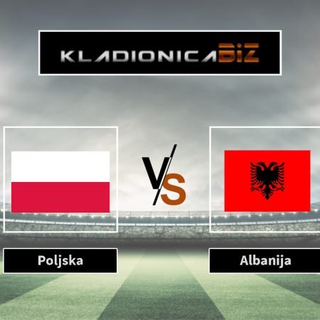 Prognoza: Poljska vs Albanija (ponedjeljak, 20:45)