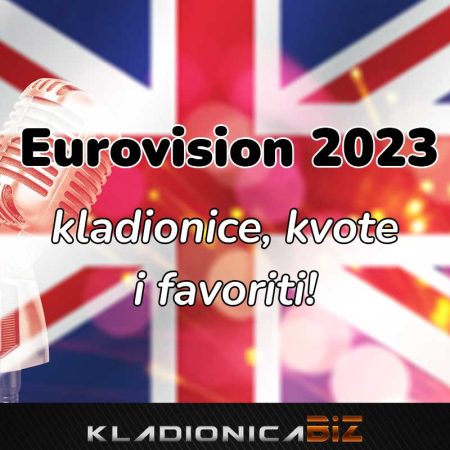 Eurovision 2023 kladionice, kvote i favoriti!