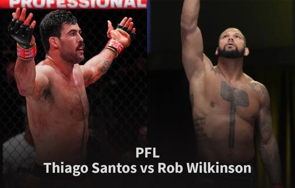 PFL - Thiago Santos vs Rob Wilkinson