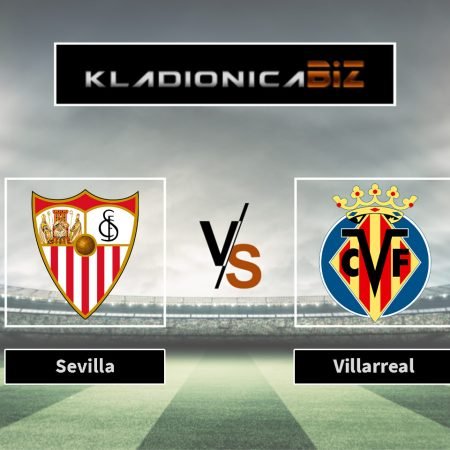 Prognoza: Sevilla vs Villarreal (nedjelja, 21:00)