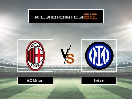 Tip dana: Milan vs Inter (ponedjeljak, 20:45)