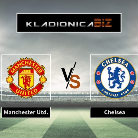 Tip dana: Manchester United vs Chelsea (četvrtak, 21:00)