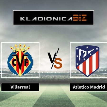 Prognoza: Villarreal vs Atletico Madrid (nedjelja, 18:30)