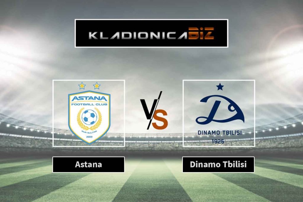 Astana vs Dinamo Tbilisi