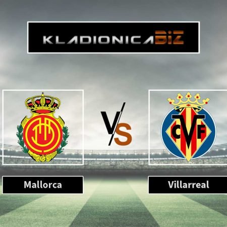 Prognoza: Mallorca vs Villareal (petak, 19:30)