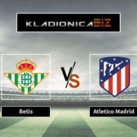 Prognoza: Betis vs Atletico Madrid (nedjelja, 21:30)