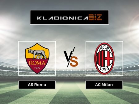 Prognoza: AS Roma vs AC Milan (četvrtak, 21:00)