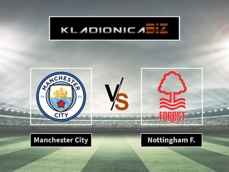 Tip dana: Manchester City vs Nottingham Forest (subota, 16:00)