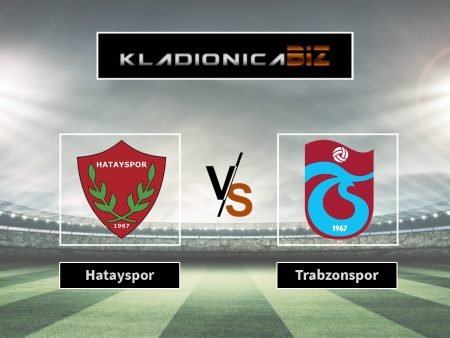 Tip dana: Hatayspor vs Trabzonspor (ponedjeljak, 19:00)