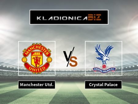 Tip dana: Manchester United vs Crystal Palace (utorak, 21:00)