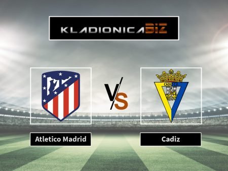 Prognoza: Atletico Madrid vs Cadiz (nedjelja, 21:00)