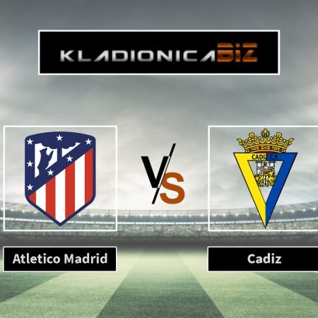 Prognoza: Atletico Madrid vs Cadiz (nedjelja, 21:00)