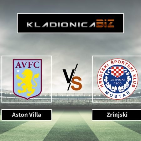 Prognoza: Aston Villa vs Zrinjski (četvrtak, 21:00)