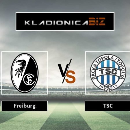 Prognoza: Freiburg vs TSC Bačka Topola (četvrtak, 21:00)