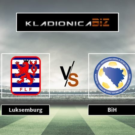 Tip dana: Luksemburg vs Bosna i Hercegovina (četvrtak, 20:45)