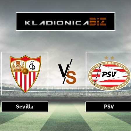 Prognoza: Sevilla vs PSV (srijeda, 18:45)