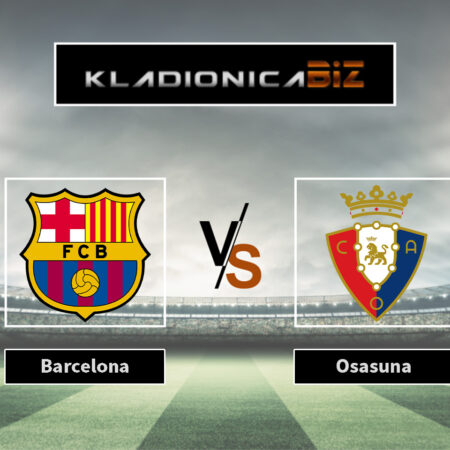 Tip dana: Barcelona vs Osasuna (četvrtak, 20:00)
