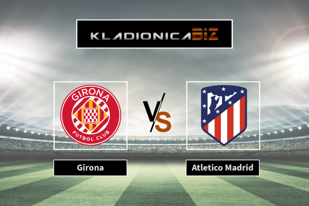Girona vs Atletico Madrid