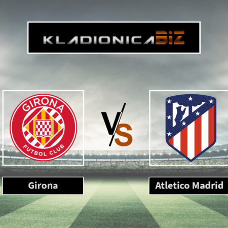 Tip dana: Girona vs Atletico Madrid (srijeda, 21:30)