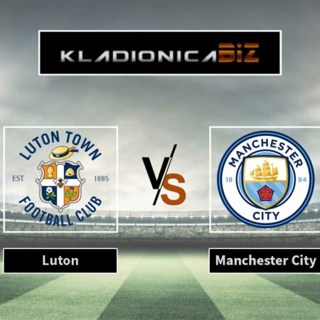Prognoza: Luton vs Manchester City (utorak, 21:00)