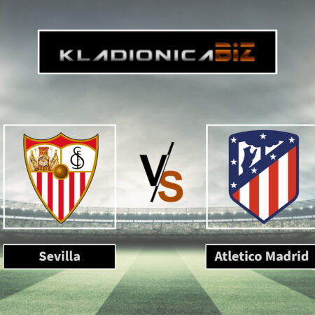 Prognoza: Sevilla vs Atletico Madrid (nedjelja, 18:30)