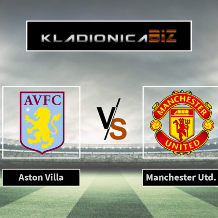 Prognoza: Aston Villa vs Manchester United (nedjelja, 17:30)