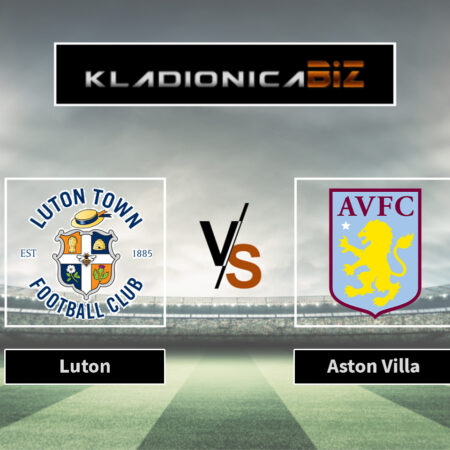 Prognoza: Luton vs Aston Villa (subota, 18:30)