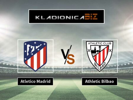 Prognoza: Atletico Madrid vs Athletic Bilbao (subota, 21:00)