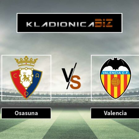 Prognoza: Osasuna vs Valencia (ponedjeljak, 21:00)