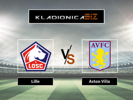Prognoza: Lille vs Aston Villa (četvrtak, 18:45)