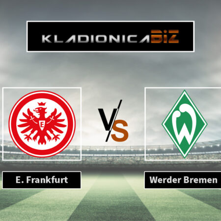 Tip dana: Eintracht Frankfurt vs Werder Bremen (petak, 20:30)