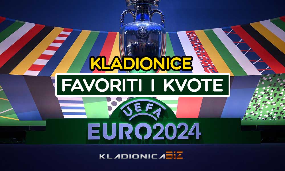 UEFA EURO 2024 KLADIONICE FAVORITI I KVOTE KLADIONICA BIZ