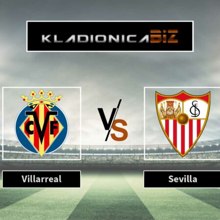Prognoza: Villarreal vs Sevilla (subota, 16:15)